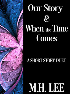 cover image of Our Story & When the Time Comes